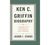 KEN C. GRIFFIN BIOGRAPHY: A Legacy Of Innovation And Wealth