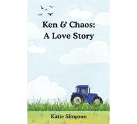 Ken & Chaos: A Love Story: Love, Laughter, and the Occasional Grease Fire