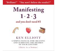 Ken Elliott - Manifesting 123 (and You Dont Need #3)