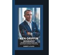 KEN GRIFFIN BIOGRAPHY: The Billionaire Behind Citadel’s High-Speed Empire and Modern Philanthropy