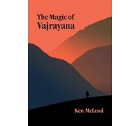 Ken McLeod The Magic of Vajrayana (Tapa blanda)