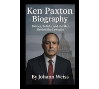 Ken Paxton Biography: Battles, Beliefs, and the Man Behind the Lawsuits