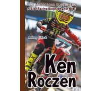 KEN ROCZEN: The Motocross Superhero - A Bike Racing Biography for Kids