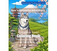 Ken’s Shizuoka Adventure: A Japanese Travel Coloring Book Featuring a Brave Husky (Beloved Dogs Traveling Japan)