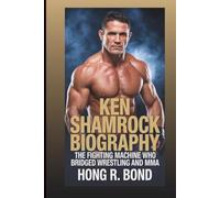 KEN SHAMROCK BIOGRAPHY: The Fighting Machine Who Bridged Wrestling And MMA
