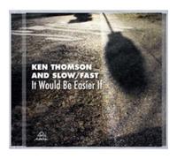 Ken Thomson and Slow/Fast It Would Be Easier If (CD) Album (Importación USA)