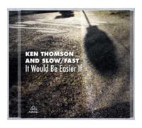 Ken Thomson and Slow/Fast It Would Be Easier If (CD) Album (Importación USA)