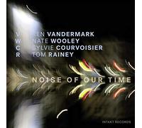 Ken Vandermark - Noise of Our Time W/ Nate Wooley