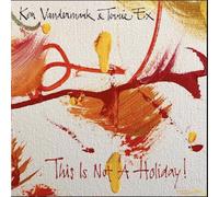Ken Vandermark & Terrie Ex - This Is Not A Holiday! [Vinilo]