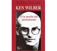 Ken Wilber o la pasión del pensamiento (ENSAYO)