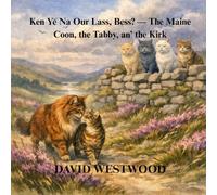 Ken Ye Na Our Lass, Bess? - The Maine Coon, the Tabby, an’ the Kirk (Robert Burns for children)
