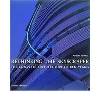 Ken Yeang Rethinking Skyscraper: The Complete Architecture of Ken Yeang