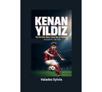KENAN YILDIZ: The Kid Who Never Gave Up on Football- Biography for kids