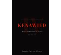 KENAWIED: Mirena y La Anatomía del Silencio (Tomo 4) (KENAWIED: La Luz Que Oscurece)