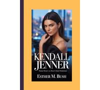 KENDALL JENNER BIOGRAPHY: Runway Royalty and Reality's Quiet Powerhouse