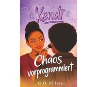Kendi: Chaos vorprogrammiert - eine humorvolle und emotionale Teenagergeschichte voller Drama, Gefühlschaos und Familienkrach. (Kendi Unfiltered)