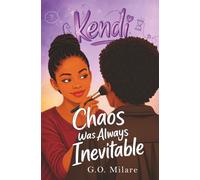 Kendi: Chaos Was Always Inevitable - A funny and emotional YA story about drama, family pressure, and one bad decision at a time. (Kendi Unfiltered)