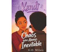 Kendi: Chaos Was Always Inevitable - A funny and emotional YA story about drama, family pressure, and one bad decision at a time. (Kendi Unfiltered)