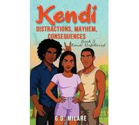 Kendi: Distractions, Mayhem, Consequences - Heart tangled. Life off-balance. One wrong move from total collapse.: 3 (Kendi Unfiltered)