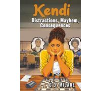 Kendi: Distractions, Mayhem, Consequences-Heart tangled. Life off-balance. One wrong move from total collapse. (Kendi Unfiltered)