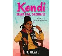 Kendi: Drama, Love, Checkmates - Future on the board. Chaos in her head. And one move from total disaster.: 1 (Kendi Unfiltered)