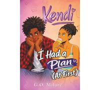 Kendi: I Had a Plan (At First)-a heartwarming and humorous coming-of-age story packed with awkward crushes, emotional chaos, and impossible decisions. (Kendi Unfiltered)