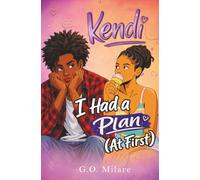 Kendi: I Had a Plan (At First)-a heartwarming and humorous coming-of-age story packed with awkward crushes, emotional chaos, and impossible decisions. (Kendi Unfiltered)