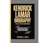 KENDRICK LAMAR BIOGRAPHY: A VOICE OF TRUTH AND TRANSFORMATION: From Compton to Pulitzer: The Journey, Genius, and Legacy of Hip-Hop's poet Prophet