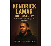 KENDRICK LAMAR BIOGRAPHY: The Pulitzer Winner Who Changed Hip Hop Forever