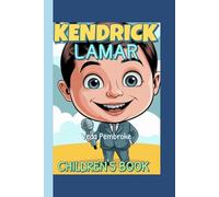 KENDRICK LAMAR CHILDREN'S BOOK: The Journey of a Young Poet Who Made History
