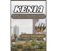 KENIA GUIDA DI VIAGGIO 2026: Esplorare gli ambienti naturali, i centri urbani e la vita culturale del Kenya con approfondimenti pratici