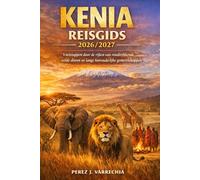 KENIA REISGIDS 2026/2027: Voetstappen door de rijken van rondtrekkende wilde dieren en langs voorouderlijke gemeenschappen.