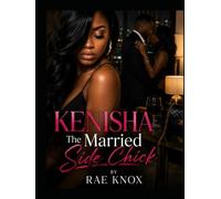 Kenisha: The Married Side Chick: A Novel of Lies, Betrayal, and the Price of Deception (Women of Scandal)