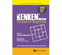 Kenken Method - Puzzles For Beginners, The: 150 Puzzles And Solutions To Make You Smarter: 1 (Kenken: Math & Logic Puzzles That Will Make You Smarter!)