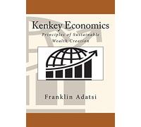 Kenkey Economics: Principles of Sustainable Wealth Creation