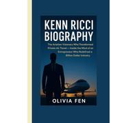Kenn Ricci Biography: The Aviation Visionary Who Transformed Private Air Travel: Inside the Mind of an Entrepreneur Who Redefined a Billion Dollar Industry