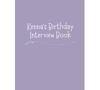 Kenna's Birthday Interview Book: 18 Years of Questions, Memories & Letters from Mum & Dad: Perfect Baby Shower or First Birthday Gift with Photo Pages for Kids Ages 1-18 - US Spelling