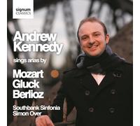 Kennedy - Andrew Kennedy Chante Mozart, Gluck et Berlioz