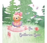 Kennedy The Ballerina Bear: A Ballet Bear Recital Book