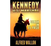 Kennedy U.S. Marshal: Death In El Paso: A Western Adventure