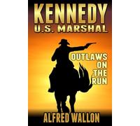 Kennedy: U.S. Marshal: Outlaws On The Run: A Western Adventure