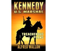 Kennedy: U.S. Marshal: Treacherous Plans: A Western Adventure