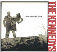 Kennedys - Closer Than You Know