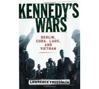 Kennedy's Wars: Berlin, Cuba, Laos and Vietnam by Lawrence Freedman (11-Jan-2001) Hardcover