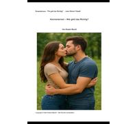 Kennenlernen!: Wie geht das Richtig? (Flirten - Daten-Ratgeber)