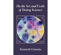 Kenneth Catania On the Art and Craft of Doing Science (Tapa blanda)