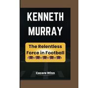 KENNETH MURRAY: The Relentless Force in Football