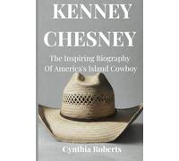 Kenney Chesney: The Inspiring Biography Of America's Island Cowboy