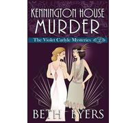 Kennington House Murder: A Violet Carlyle Cozy Historical Mystery: 2 (The Violet Carlyle Mysteries)