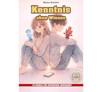 Kenntnis ohne Wissen - 30 Regeln zur sofortigen Gewissheit (Ein V.F.E.G. - Buch): Aus der Serie "Die bewusste Verblödung"